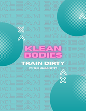 Load image into Gallery viewer, KLEAN BODIES TRAIN DIRTY PROGRAM | PDF