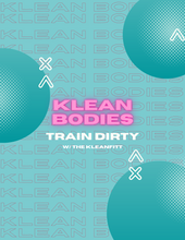 Load image into Gallery viewer, KLEAN BODIES TRAIN DIRTY PROGRAM | PDF
